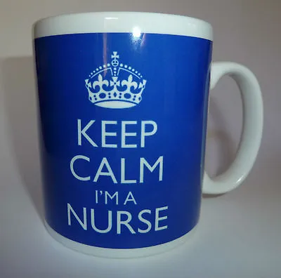 New Keep Calm I'm A Nurse Gift Mug Cup Present Nursing Sister Personalised Free • £9.99