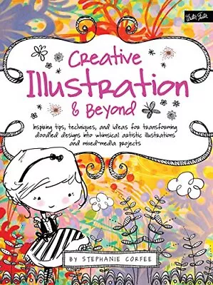 Creative... And Beyond: Inspiring Tips Techniques And ... By Corfee Stephanie • £5.10