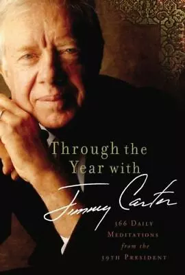 Through The Year With Jimmy Carter: 366 Daily Meditations From The 39th Presiden • $2.60