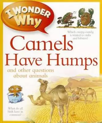 I Wonder Why Camels Have Humps: And Other Questions About Animals - GOOD • $8.96