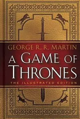 A Game Of Thrones: The Illustrated Edition: A Song Of Ice And Fire: B - GOOD • $24.33