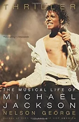 Thriller : The Musical Life Of Michael Jackson Paperback Nelson G • $8.79