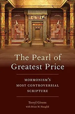 The Pearl Of Greatest Price: Mormonism's Most Controversial Scripture [Hardcove • $33.22