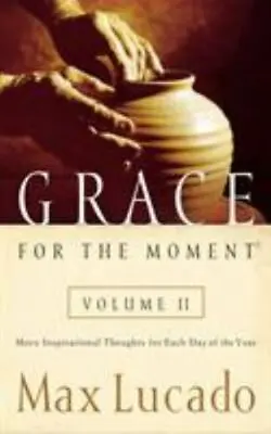 Grace For The Moment Vol. 2: More Inspiratio- Max Lucado 1404100970 Hardcover • $3.97