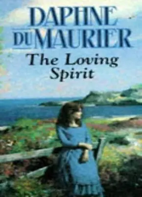 The Loving Spirit By  Daphne Du Maurier. 9780099351610 • £3.06