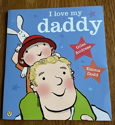 I Love My Daddy By Giles Andreae (Paperback 2012) • £2.25