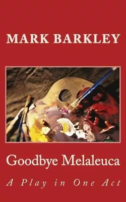 Goodbye Melaleuca: A Play In One Act • $8.68