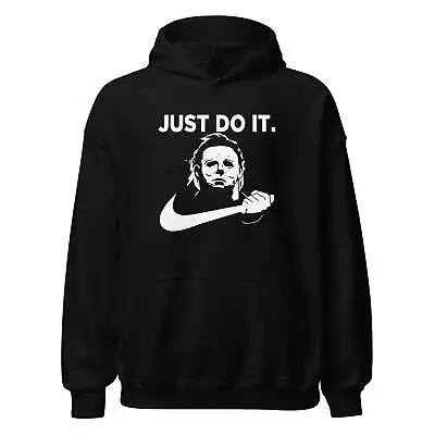 Horror Fim Hoodie Michael Myers With Large Machetti Just Do It Unisex Pullover • $27.99