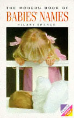 Spence Hilary : The Modern Book Of Babies Names (Know Ho FREE Shipping Save £s • £2.34