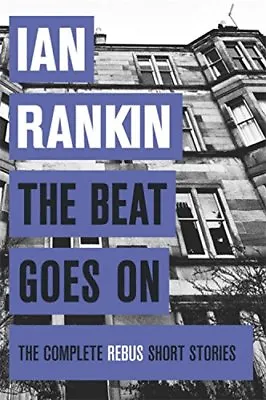 £3.48 • Buy The Beat Goes On: The Complete Rebus Stories (Rebus Collection) By Ian Rankin