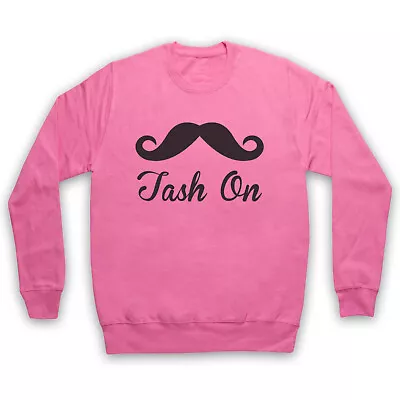 Geordie Shore Slang Tash On Newcastle Tache Unofficial Adults Unisex Sweatshirt • £24.99