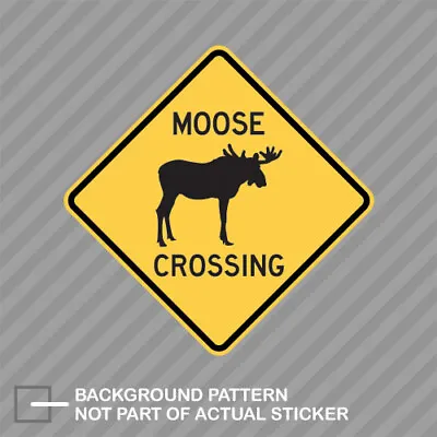 Moose Crossing Sign Sticker Decal Vinyl Elk Hunt Hunter Hunting • $21.96