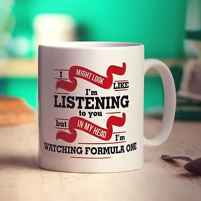 I Might Look Like I'm Listening But In My Head I'm Watching Formula One / F1 Mug • £11.49