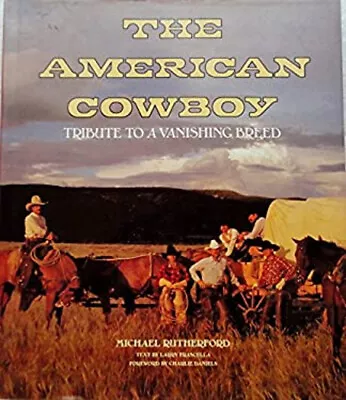 The American Cowboy: Tribute To A Vanishing Breed Michael Rutherf • $10.79