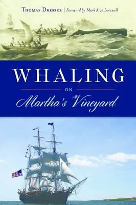 Whaling On Martha's Vineyard By Dresser Thomas • $14.77