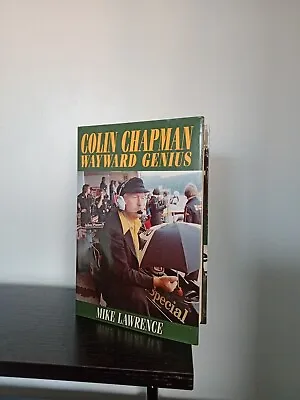 Colin Chapman: The Wayward Genius By Mike Lawrence (Hardcover 2002) • £25