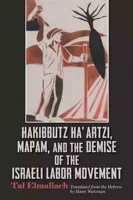 Hakibbutz Ha'artzi Mapam And The Demise Of The Israeli Labor Movement: New • $47.65