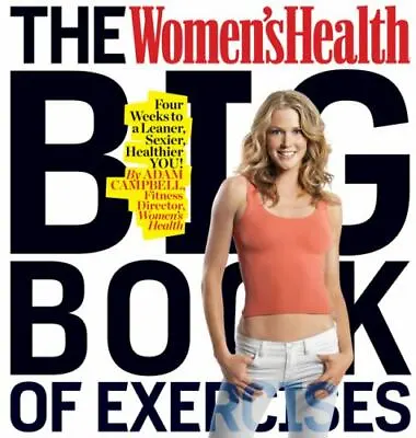The Women's Health Big Book Of Exercises By Campbell Adam • $4.63