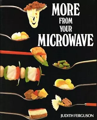 MORE FROM YOUR MICROWAVE By Judith Ferguson Book The Fast Free Shipping • $11.98