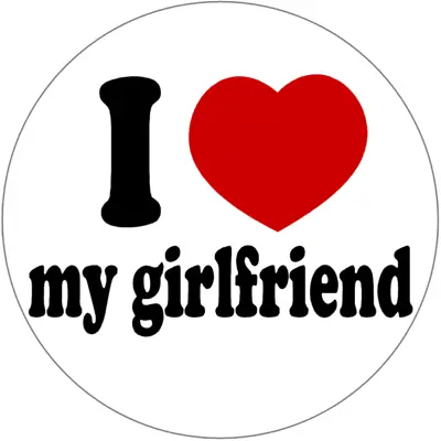 I Love My Girlfriend - 3 Inch Circle Sticker 3  X 3  - Boyfriend Couple • $4.99