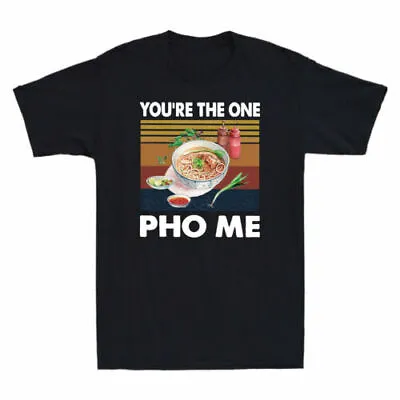 You're The One Pho Me Vietnamese Culture Funny Gift Vintage Men's Black T-Shirt • $14.99