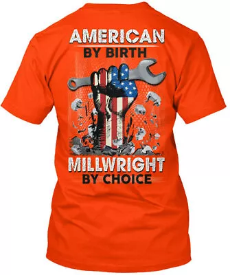 Proud Millwright - American By Birth Choice T-Shirt • $22.57