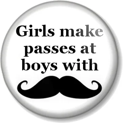 £0.99 • Buy Girls Make Passes At Boys With Moustaches 25mm 1  Pin Button Badge Movember Tash