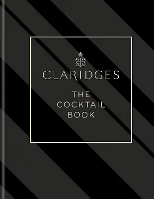 Claridges – The Cocktail Book: More Than 500 Recipes For Every • £13.03