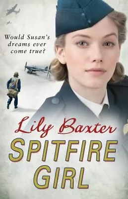 Spitfire Girl Baxter Lily Used; Good Book • £2.98