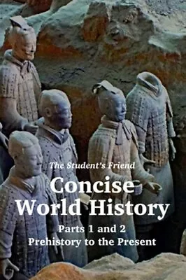 The Student's Friend Concise World History: Parts 1 And 2 By Mike Maxwell: New • $14.94