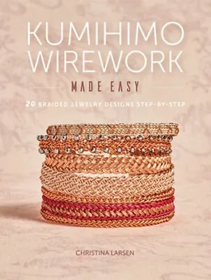 $19.75 • Buy Kumihimo Wirework Made Easy: 20 Braided Jewelry Designs Step-By-Step By Larsen