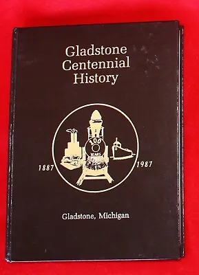 Gladstone Michigan Centennial History 1887 - 1987 Town History Genealogy • $55