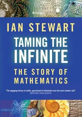 Taming The Infinite: The Story Of Mathematics By Stewart Ian Hardback Book The • £3.46