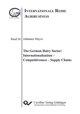 The German Dairy Sector: Internationalization - Competitiveness - Supply Ch... • $57.10