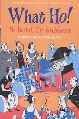 What Ho!: The Best Of P.G.Wodehouse Wodehouse P. G. Used; Good Book • £2.98