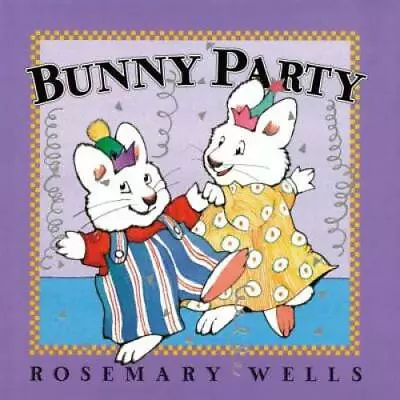 Bunny Party (Max And Ruby) - Hardcover By Wells Rosemary - GOOD • $4.57