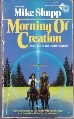 Morning Of Creation (Destiny Makers 2) - Mass Market Paperback - VERY GOOD • $5.60