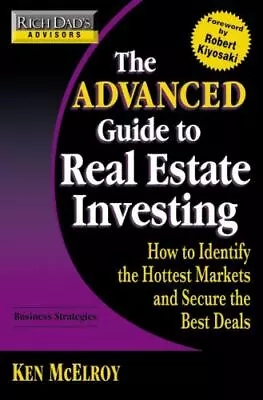 Rich Dad's Advisors: The Advanced Guide To Real Estate Investing: How To Identif • $83.44