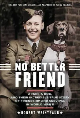 No Better Friend: Young Readers Edition: A Man A Dog And Their Incredible True • $6.03