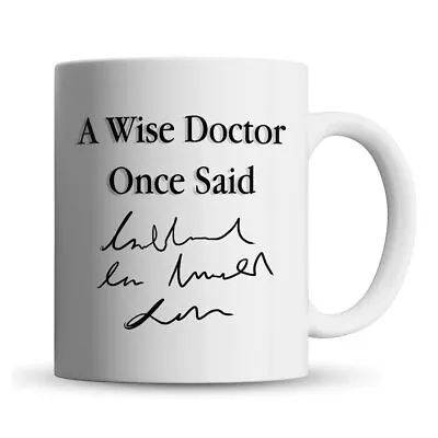 £9.99 • Buy Wise Doctor Once Said - Funny GP, Dr Gift Mug By Inky Penguin