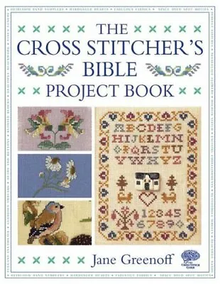 The Cross Stitcher's Bible Project Book By Jane Greenoff. 9780715323687 • £2.56