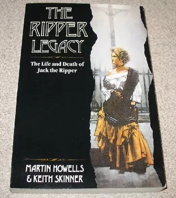 The Ripper Legacy: Life And Death Of Jack The Ripper By Martin Howells • £2.39