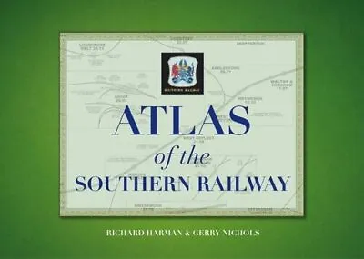 Atlas Of The Southern Railway Historical Maps Steam Trains Book Lswr Secr Lbscr • £16.95