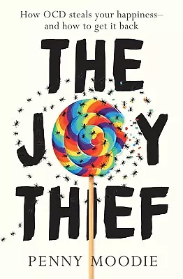 The Joy Thief: How OCD Steals Your Happiness - And How To Get It Back By Penny M • $27.95