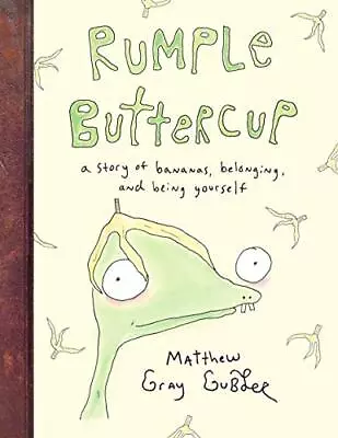 Rumple Buttercup: A Story Of Bananas Belonging And Being Yourself Gubler • $9.40