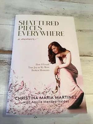 Christina Maria Martinez Shattered Pieces Everywhere (Paperback) • $9.25