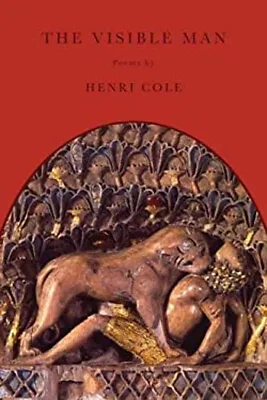 The Visible Man : Poems Perfect Henri Cole • $7.53