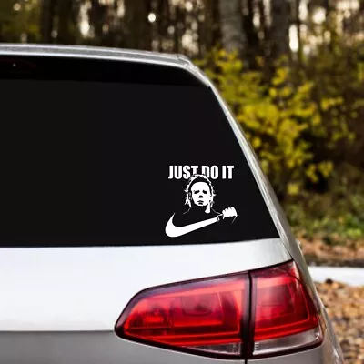 Michael Myers Just Do It  Sticker Car Decal Halloween Car Decal • $14