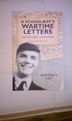 £2 • Buy Geoffrey Iley, A Schoolboys Wartime Letters, An Evacuee's Life In WW2