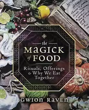 The Magick Of Food: Rituals Offerings & - Paperback By Raven Gwion - Very Good • $7.56